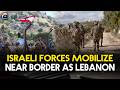 Israel Mobilizes Forces Near Lebanon Border War Fears Rise | Geo News English