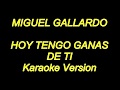 Miguel Gallardo - Hoy Tengo Ganas De Ti (Karaoke Lyrics) NUEVO!!