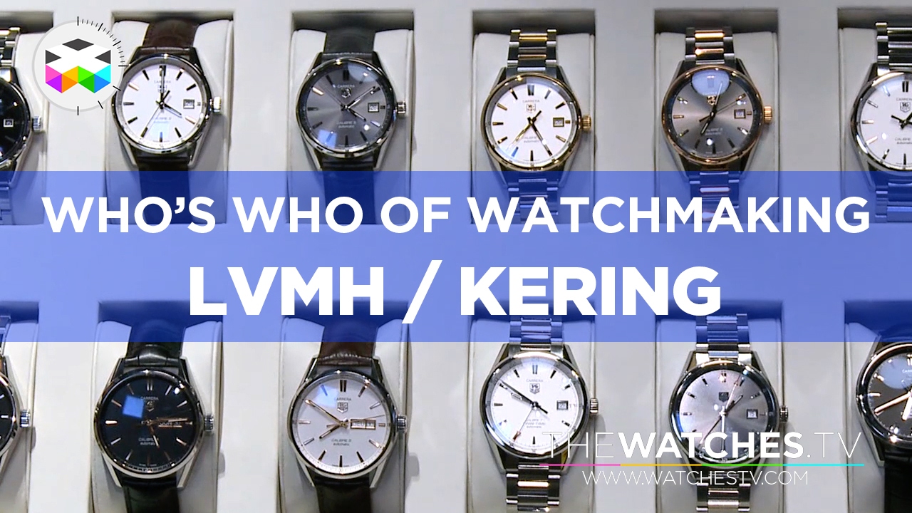 Who's Who of Watchmaking: LVMH & Kering Group — Latest Watchmaking News -  WATCHESTV