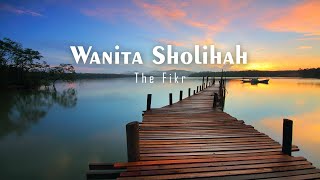 Wanita Sholihah - The Fikr (Lyrics)