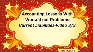 Current/Short-Term Liabilities: Video 3 of 3, Payroll Liabilities