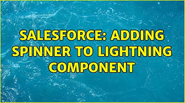 Salesforce: Adding spinner to Lightning Component
