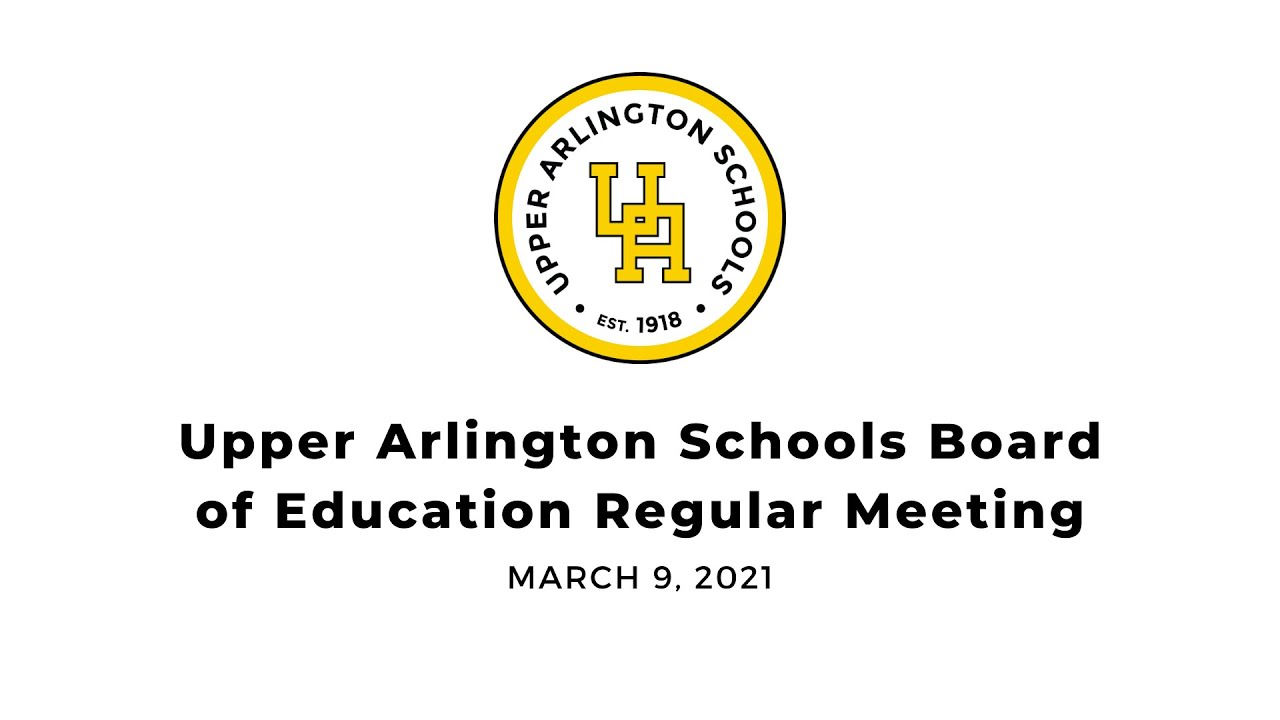 March 9, 2021 Upper Arlington Board of Education Meeting YouTube