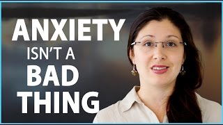 Anxiety Isn&#39;t a Bad Thing...?