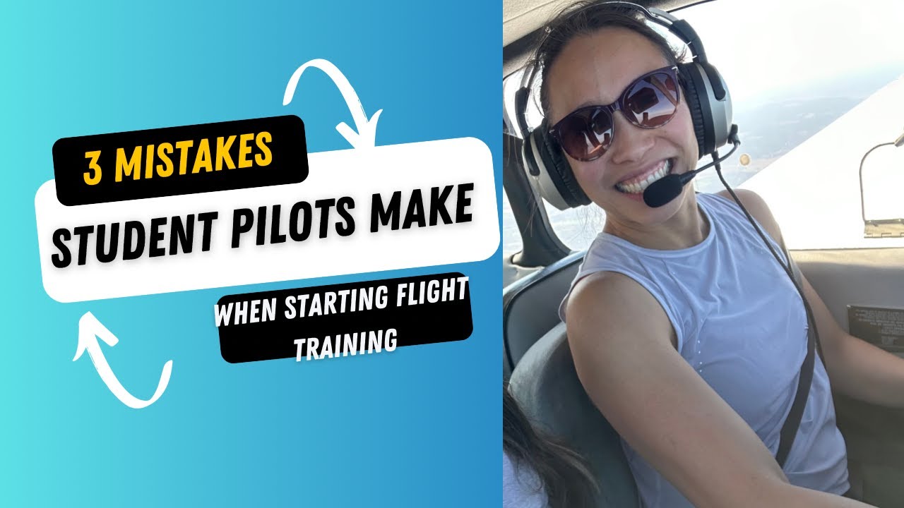 3 Common Mistakes Student Pilots Make When Starting Flight Training