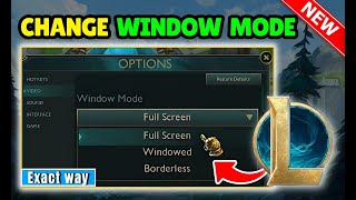 How to change window mode in league of legends (Full Guide)