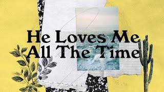 He Loves Me All The Time (Official Lyric Video) - Sydney Allen | BRIGHT ONES