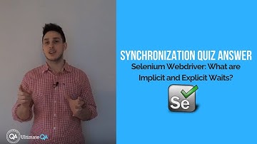 Selenium Waits (NEW RELEASE  2018)- Synchronization quiz answer