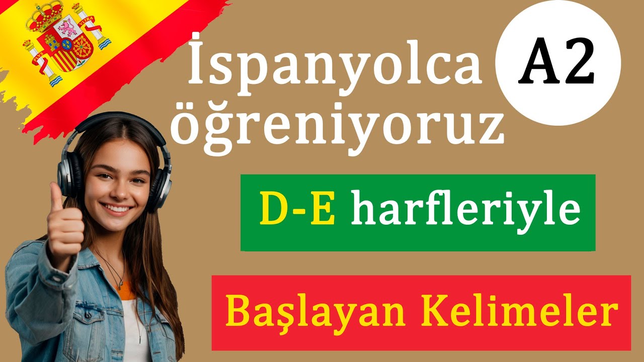 İspanyolca öğreniyoruz - A2 seviyesi | D-E harfleriyle başlayan kelimeler - kolay ezberleme