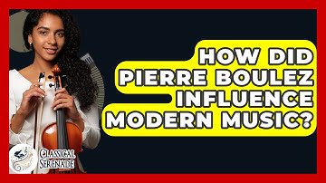 How Did Pierre Boulez Influence Modern Music? - Classical Serenade