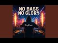 No Bass No Glory