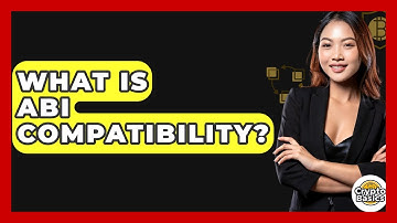 What Is ABI Compatibility? - CryptoBasics360.com