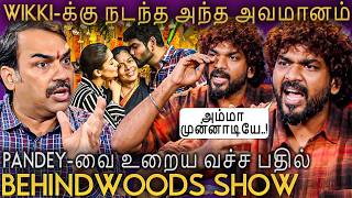 NAYAN தான் உங்க பலவீனமா..?😱Wikki-ஐ தடுமாற வச்ச Pandey-வின் Sharp Direct கேள்விகள்🔥Fiery Interview