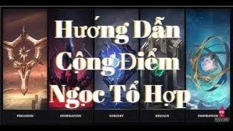 Hướng dẫn chi tiết cộng bảng ngọc Liên Minh Huyền Thoại Mùa 8 | Bảng ngọc lol mùa 8 |