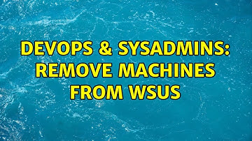 DevOps & SysAdmins: Remove machines from WSUS (2 Solutions!!)