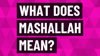 What does Mashallah mean?