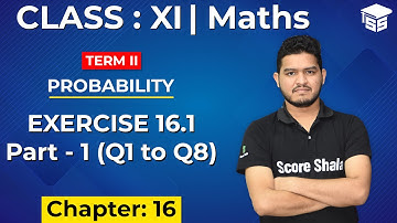 EXERCISE 16.1 Part -1 | (Q1 - Q8) Class 11 Maths | Ch 16 - PROBABILITY | NCERT