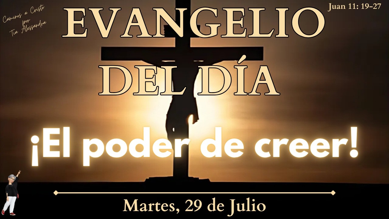 EVANGELIO DEL DÍA | MARTES 29 de Julio de 2025 | ¡El poder de creer ...