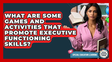 What Are Some Games And Activities That Promote Executive Functioning Skills?