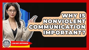 Why Is Nonviolent Communication Important? - Learn About Libertarianism