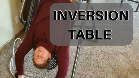 TRYING AN INVERSION TABLE FOR THE FIRST TIME!
