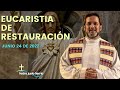 Eucaristía de restauración - Junio 24 de 2022 - Padre Pedro Justo Berrío