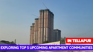 Exploring Top 5 Upcoming Apartment Communities in Tellapur in 2024 || Hyderabad Real Estate