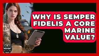 Why Is Semper Fidelis A Core Marine Value? - Battle Ready Force