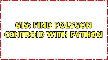 GIS: Find polygon centroid with Python (3 Solutions!!)