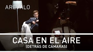 Arevalo - Casa En El Aire (Detrás De Cámaras)