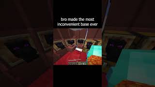 bro made the most inconvenient base ever