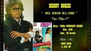 DEDDY DORES - ' AKU BUKAN MILIKMU ' 1986 - BEST ORIGINAL AUDIO QUALITY