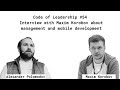Code of Leadership #54 - Interview with Maxim Korobov about management and mobile development