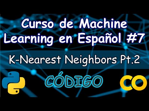 K-Nearest Neighbors Pt.2 | Curso de Machine Learning en Español #7