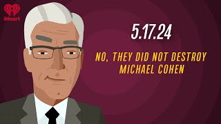 NO, THEY DID NOT DESTROY MICHAEL COHEN - 5.17.24 | Countdown with Keith Olbermann