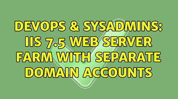 DevOps & SysAdmins: IIS 7.5 Web Server Farm with separate domain accounts