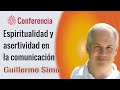 Espiritualidad y asertividad en la comunicación. Conferencia de Guillermo Simó. Brahma Kumaris