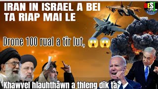 Ehiau! Iran in Israel a bei ta | Middle East boruak a alh chhuak ta | Drone 100 kap thla