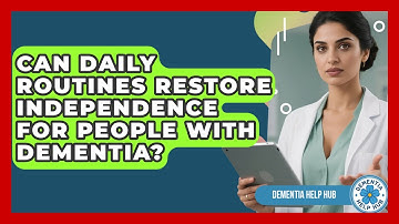 Can Daily Routines Restore Independence For People With Dementia? - Dementia Help Hub