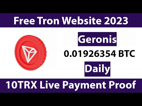 Geronis Live Payout Free Tron Mining Website 2023 Free Cloud Mining Website 2023