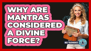 Why Are Mantras Considered A Divine Force? - Holy Harmonies