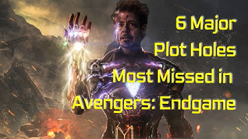 6 Major Plot Holes Most Missed in Avengers Endgame