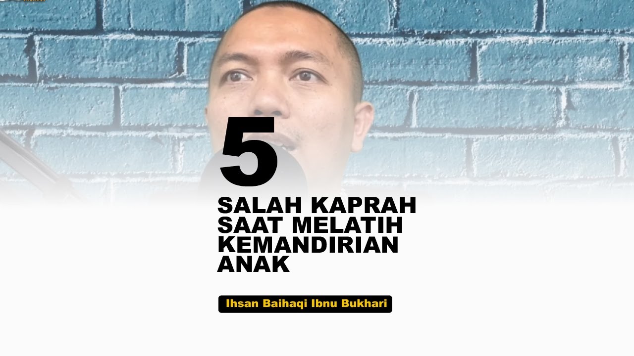 5 Salah Kaprah Saat Melatih KEMANDIRIAN ANAK