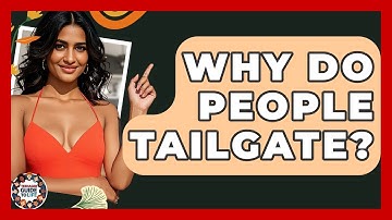 Why Do People Tailgate? - Teenager Guide to Life