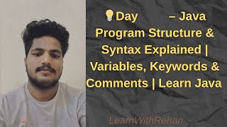 Day 4️⃣ – Java Program Structure & Syntax Explained | Variables, Keywords & Comments | Learn Java