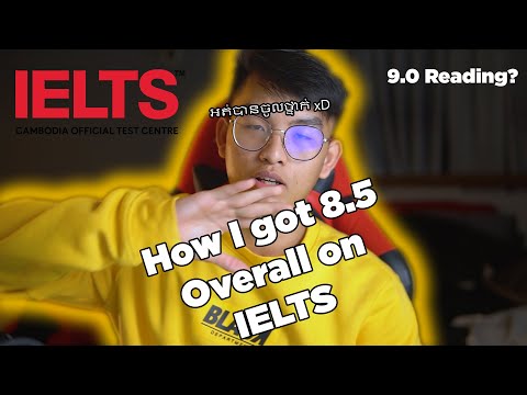 How I got 8.5 Overall on IELTS - របៀបដែលខ្ញុំប្រឡងបាន 8.5 IELTS