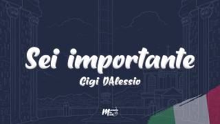 Gigi D'Alessio - Sei importante (Testo / Lyrics)