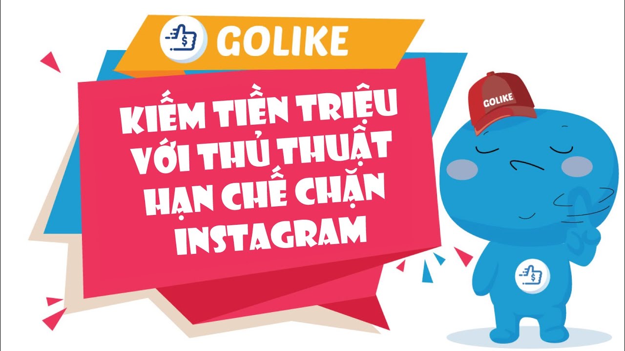 GoLike – Kiếm tiền triệu với thủ thuật hạn chế chặn Instagram