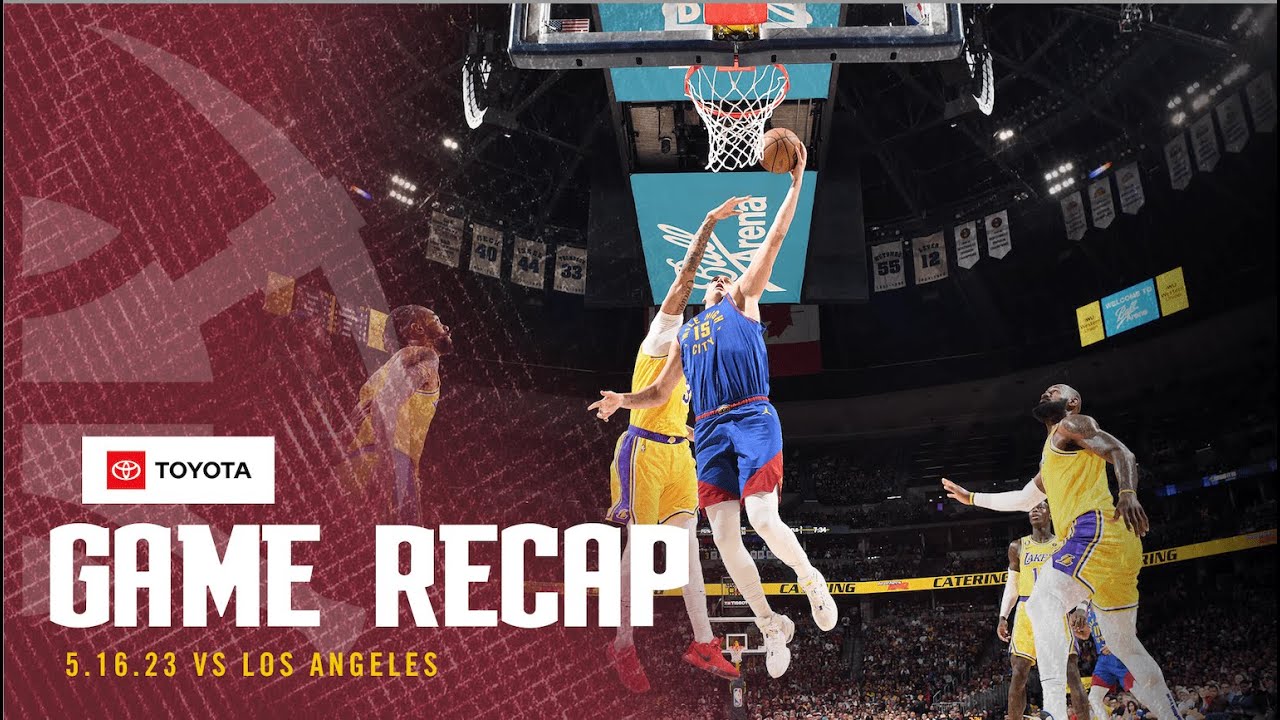 Toyota Game Recap Denver Nuggets vs. Los Angeles Lakers Western Conference Finals Game 1 5