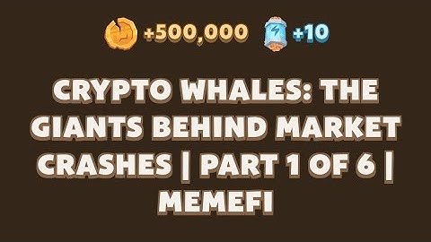 MemeFi New Video Code Today | Crypto Whales: The Giants Behind Market Crashes | Part 1 of 6 |